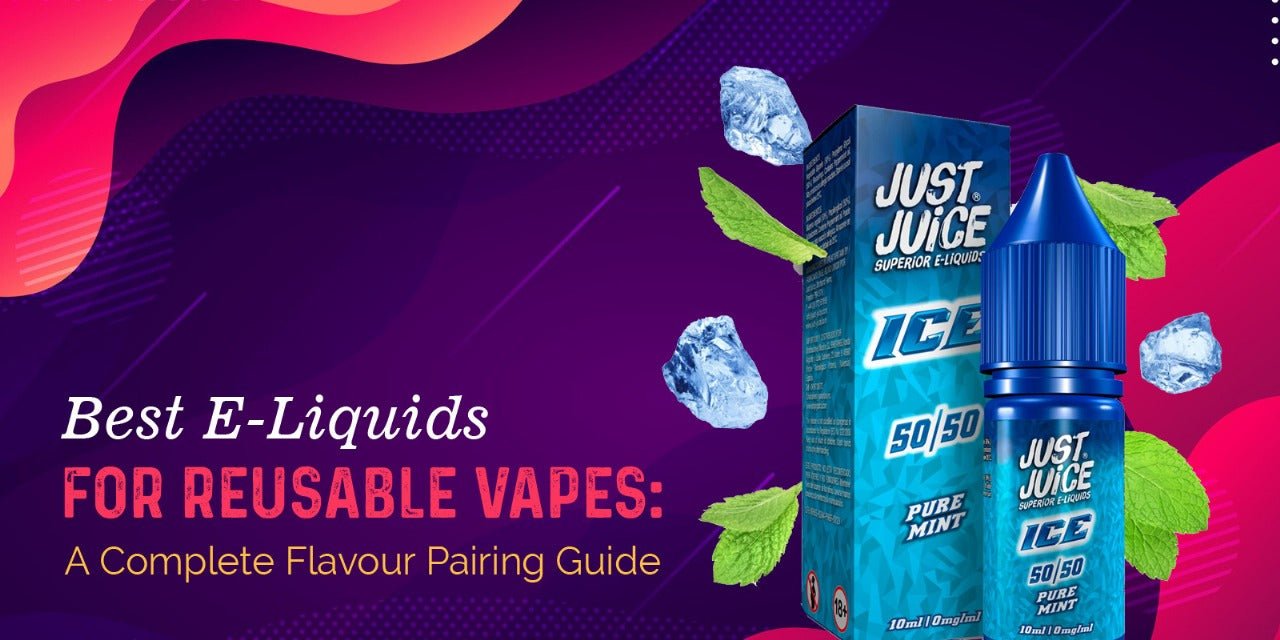 Best E-Liquids for Reusable Vapes: A Complete Flavour Pairing Guide– Bulk Vape Wholesale