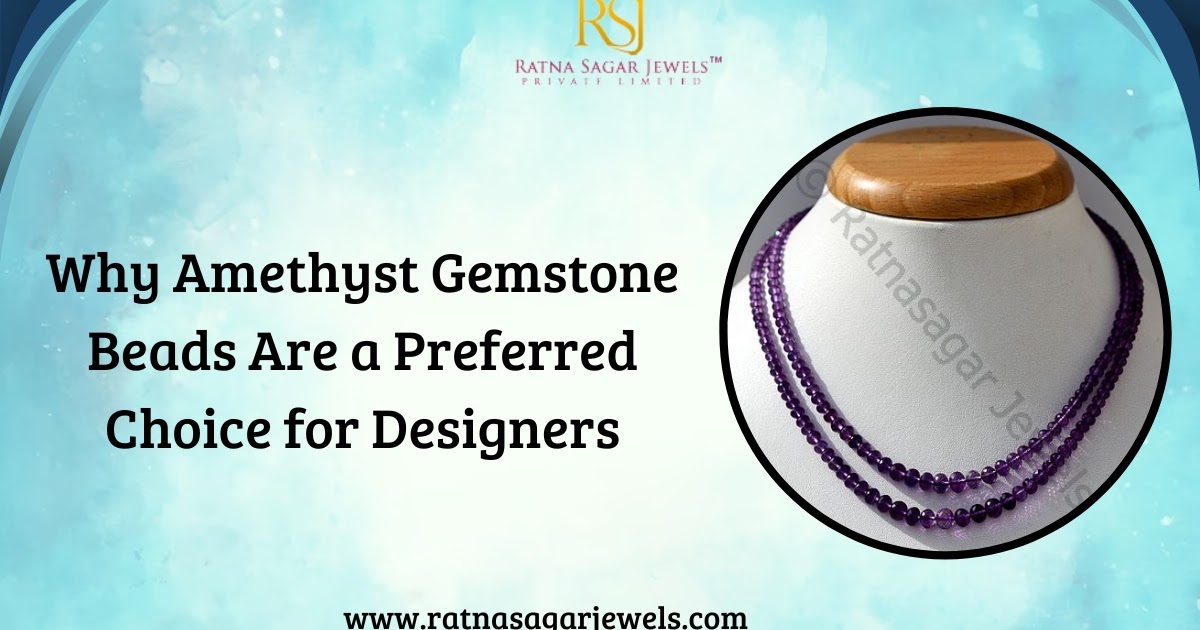 Buy gemstones online | Precious stones, Semi precious stones | Ratna Sagar Jewels: Why Amethyst Gemstone Beads Are a Preferred Choice for Designers